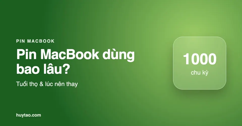 Pin MacBook dùng được bao lâu? Khi nào nên thay pin