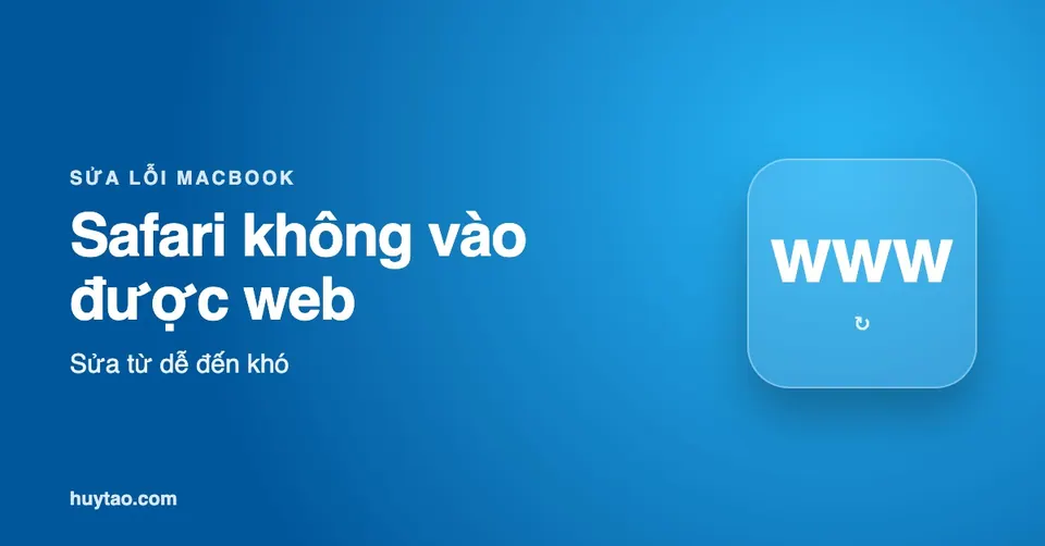Safari không vào được web trên MacBook: cách sửa nhanh