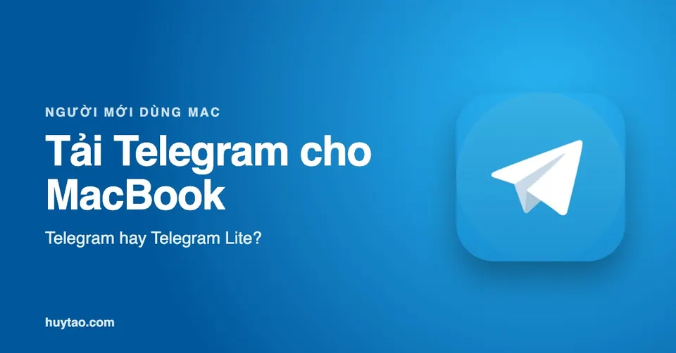 Cách tải Telegram cho MacBook: Telegram hay Telegram Lite?